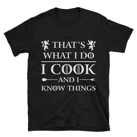 That S What I Do I Cook And I Know Things T Shirt Cooking T Novelty Tee Funny Saying Chef