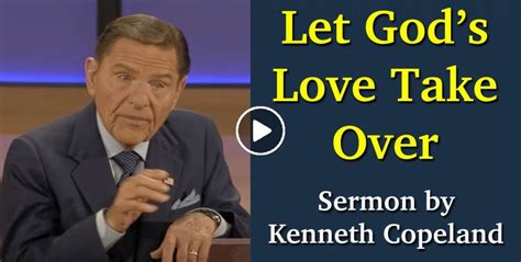 Kenneth Copeland Watch Sermon Let Gods Love Take Over