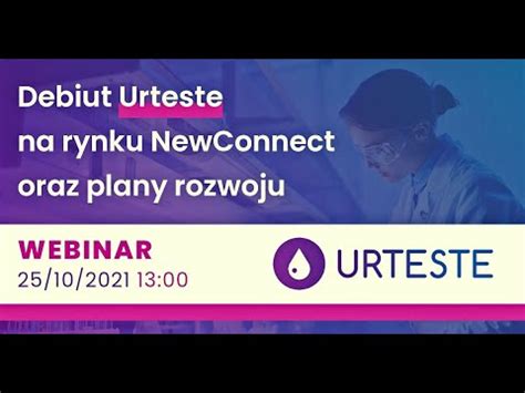 Debiut Urteste Na Rynku NewConnect Oraz Plany Rozwoju Spotkanie Z