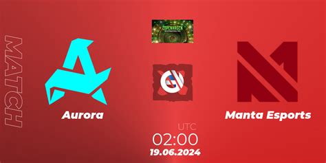 Aurora VS Manta Esports Dota 2 Betting Tips Stream LiveScore Results