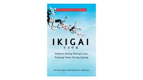 Ulasan Buku Ikigai Belajar Memukan Kebahagiaan Menurut Versimu Sendiri