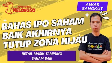 Bahas Ipo Saham Baik Akhirnya Tutup Zona Hijau Retail Masih Tampung