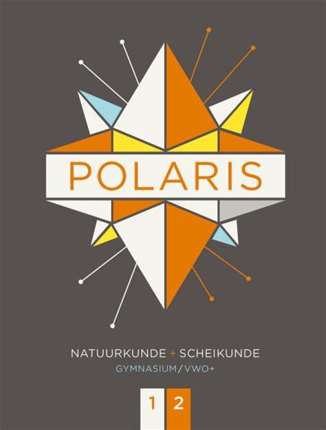 POLARIS Natuurkunde Scheikunde Leeropdrachtenboek Gymnasium Vwo 1 2