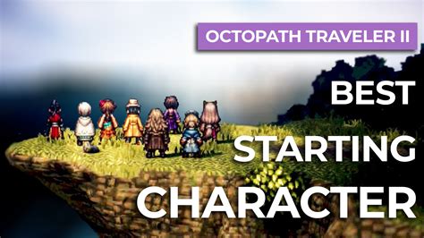 Best Starting Characters In Octopath Traveler II