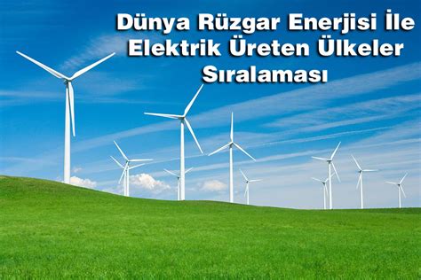 Rüzgar Enerjisinden Elektrik Üreten Ülkeler Balıkesir Haber