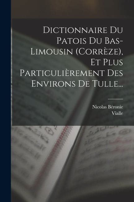 Dictionnaire Du Patois Du Bas Limousin Corr Ze Et Plus