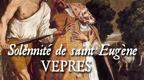 Secondes vêpres de la solennité de saint Eugène QUI VULT VENIRE POST