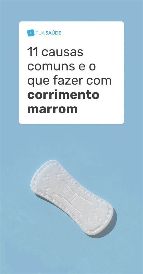 Corrimento Marrom Causas Comuns E O Que Fazer