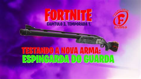 Testando A Nova Arma Do FORTNITE Espingarda Do GUARDA YouTube