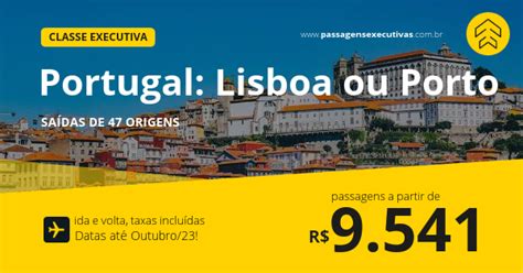 Passagens Em CLASSE EXECUTIVA Para PORTUGAL Lisboa Ou Porto A Partir