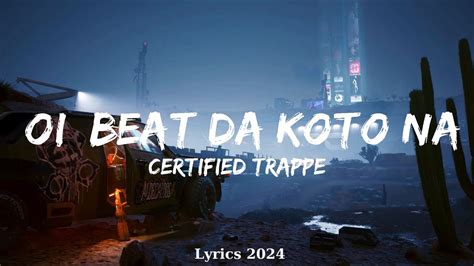 Certified Trapper Oi Beat Da Koto Nai Music Elijah Youtube