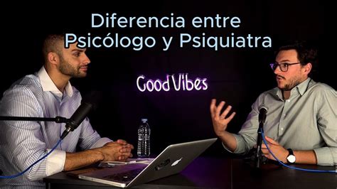 Diferencia Entre Psicólogo Y Psiquiatra Youtube