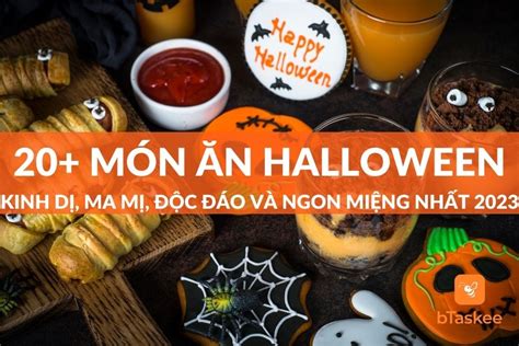 Tổng Hợp 20+ Món Ăn Halloween Kinh Dị, Độc Đáo Nhất 2023 – bTaskee