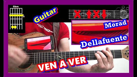 Como Tocar Ven A Ver De Dellafuente Guitarra Morad Acordes Y