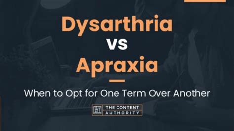 Dysarthria vs Apraxia: When to Opt for One Term Over Another