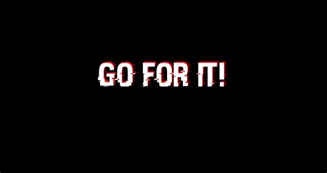 Go for it! digital sign, motivational, quote HD wallpaper | Wallpaper Flare