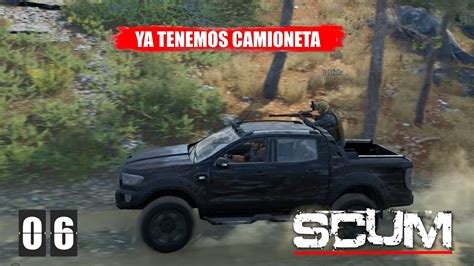 SCUM 6 YA TENEMOS CAMIONETA GAMEPLAY Español YouTube