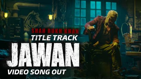 Jawan Title Track Video Song Out Shahrukh Khan Atlee Nayantara