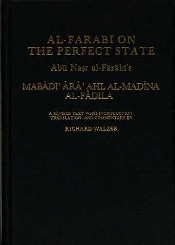 Al Farabi On The Perfect State Abū Naṣr Al Fārābīs Mabādiʼ Ārāʼ Ahl Al ...