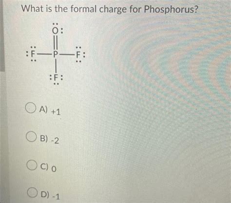 Solved What Is The Formal Charge For Phosphorus O F A Chegg