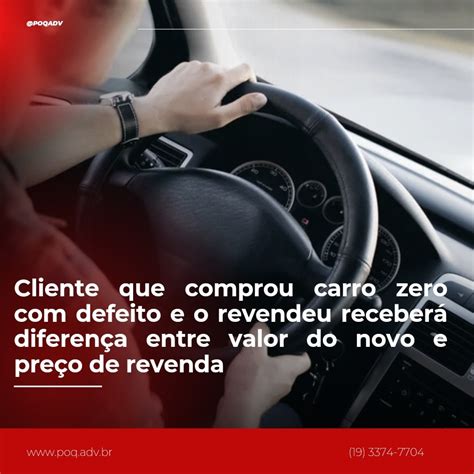 Cliente Que Comprou Carro Zero Defeito E O Revendeu Receber