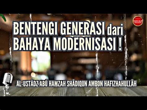 BENTENGI GENERASI Dari BAHAYA MODERNISASI AQIDAHISLAM YouTube