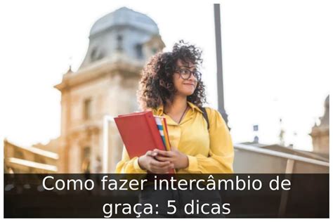 Como fazer intercâmbio de graça 5 dicas