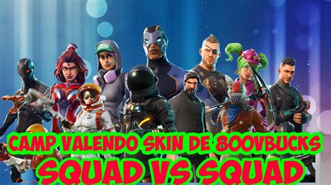 Fortnite Camp Squad Vs Squad Valendo Skins Vbucks Youtube