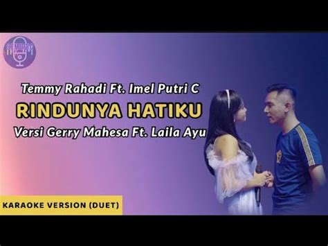 Rindunya Hatiku Temmy Rahadi Ft Imel Putri C Karaoke Versi Duet