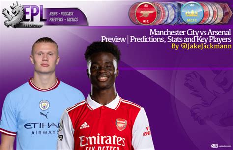 Manchester City Vs Arsenal Preview Predictions Stats And Key Players