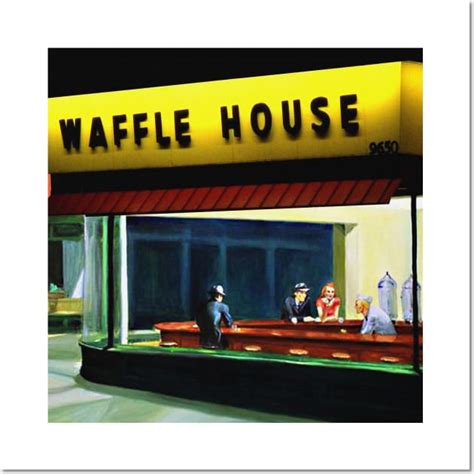 Waffle House Nighthawks - Waffle House Nighthawks - Posters and Art Prints | TeePublic