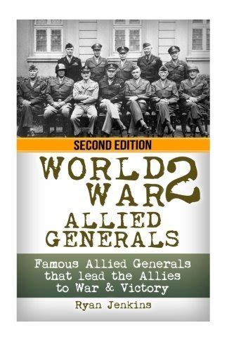 World War 2 Allied Generals Famous Allied Generals That Lead The