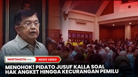 Menohok Pidato Jusuf Kalla Soal Hak Angket Hingga Kecurangan Pemilu