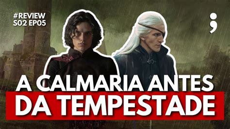 A CALMARIA ANTES DA TEMPESTADE Review House Of The Dragon EPI05S02