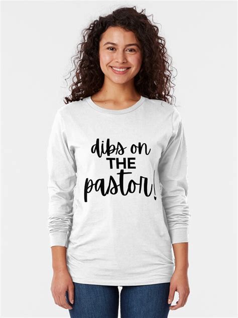 Dibs On The Pastor Long Sleeve T Shirt She Is A Pastor S Wife