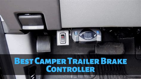 Best Trailer Brake Controller For Rv And Campers Rv Pioneers