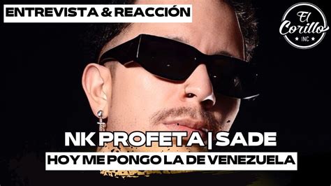 Entrevista A Nk Profeta Reaccionamos Al Disco Sade Y Hablamos Con Nk