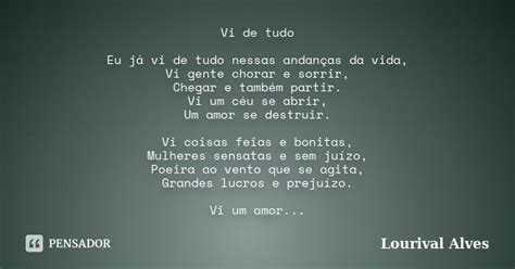 Vi De Tudo Eu Já Vi De Tudo Nessas Lourival Alves Pensador