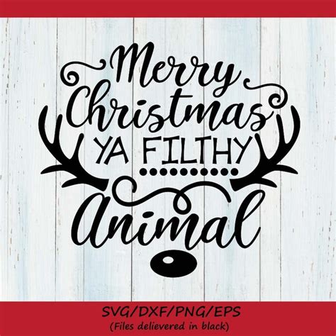 Merry Christmas Ya Filthy Animal Svg Christmas Svg Merry Etsy