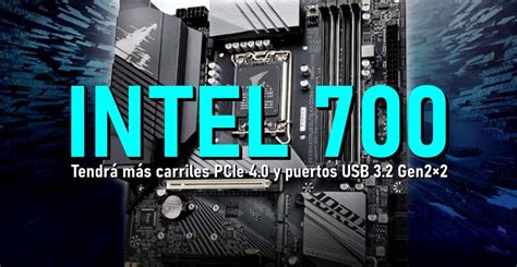 Intel 700 (LGA1700) tendra más carriles PCIe 4.0