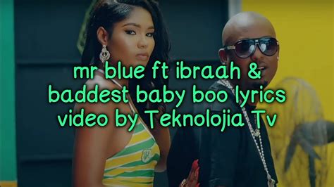 Mr Blue Ft Ibraah Baddest Baby Boo Lyrics Video Youtube