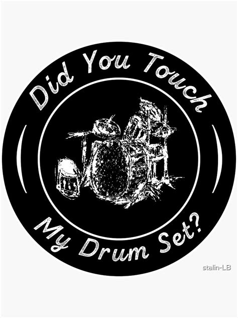 Did You Touch My Drum Set Sticker For Sale By Stalin LB Redbubble