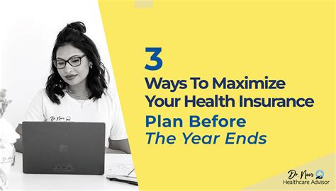 3 Ways To Maximize Your Health Insurance Plan Before The Year Ends By