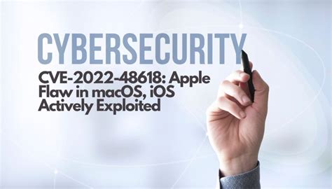 Cve 2022 48618 Apple Flaw In Macos Ios Actively Exploited