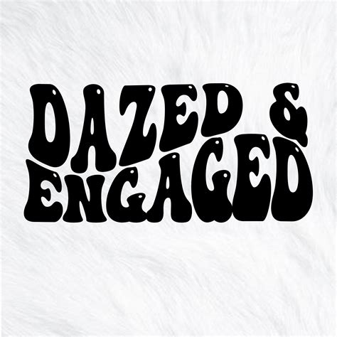 Dazed And Engaged Svg Png Bachelorette Bridal Png Groove Wavey Letters Wedding Svg Girls Party