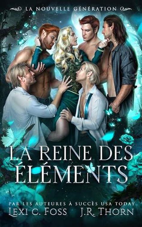 La Reine Des Lments La Nouvelle G N Ration By J R Thorn French