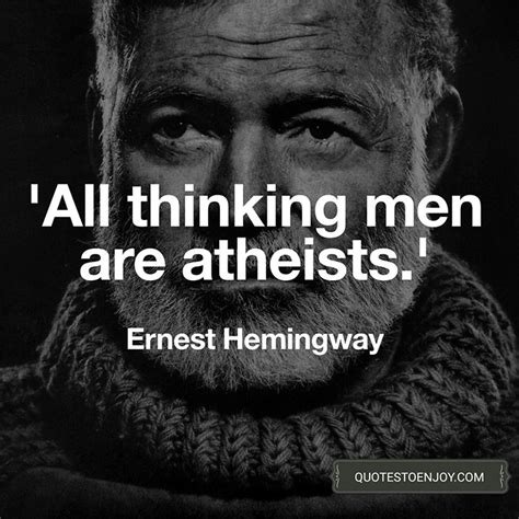 All Thinking Men Are Atheists Ernest Hemingway