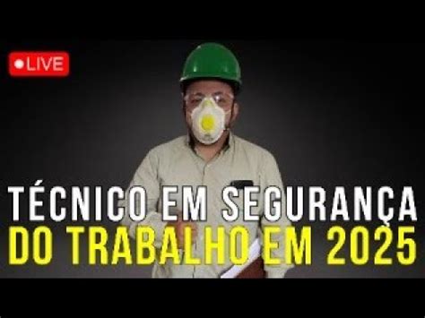Concurso Para Técnico Em Segurança Do Trabalho 2025 - VALE A PENA FAZER O CURSO TÉCNICO EM SEGURANÇA DO TRABALHO EM 2025 ...