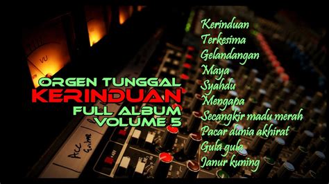 DANGDUT ORGEN TUNGGAL FULL ALBUM ORGEN TUNGGAL KERINDUAN FULL ALBUM