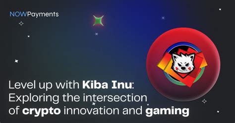 Level Up In Your Gaming Business With Kiba Inu NOWPayments